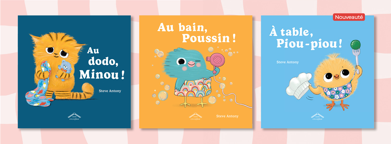Au dodo, Minou ! / Au bain, Poussin ! / À table, Piou-piou !