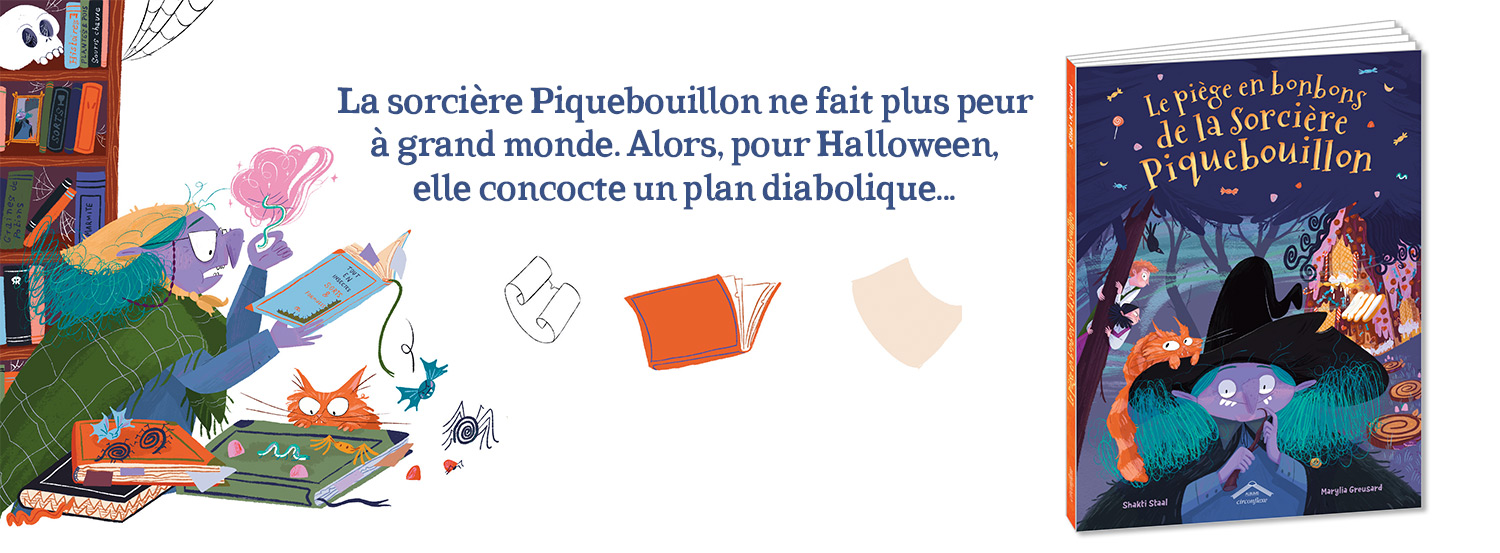 Le piège en bonbons de la Sorcière Piquebouillon de Shakti Staal et Marylia Greusard