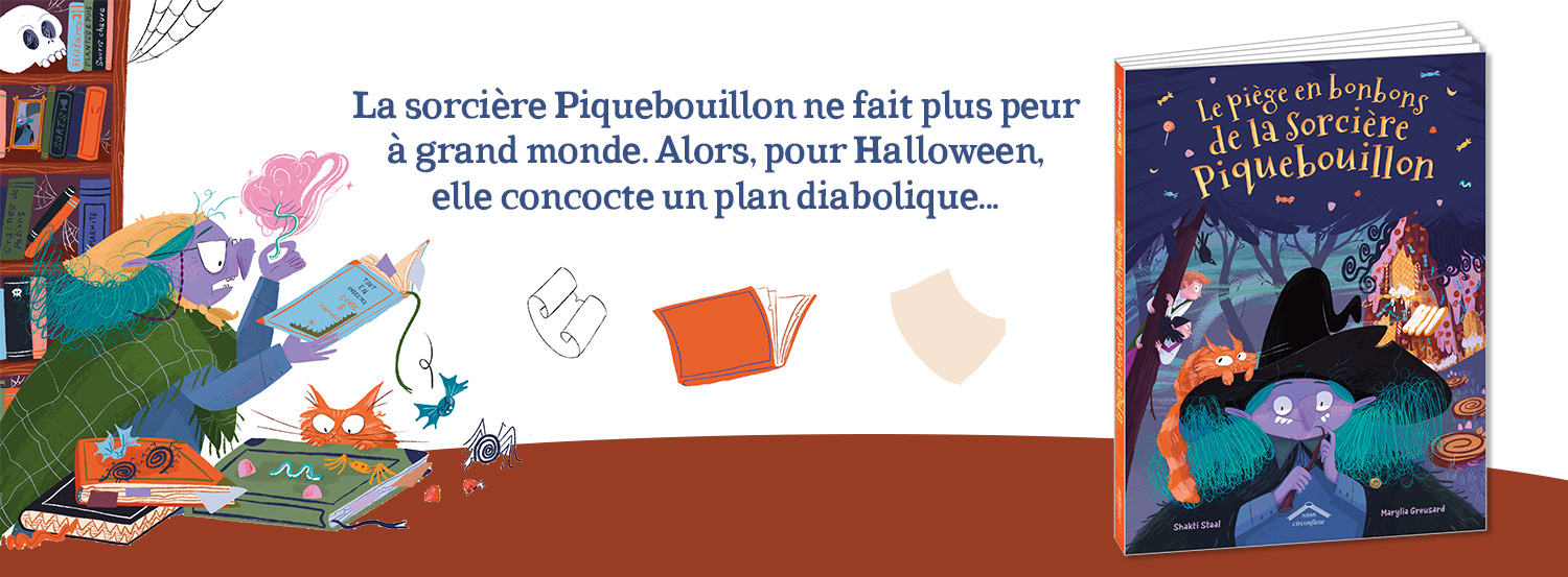 Le piège en bonbons de la Sorcière Piquebouillon de Shakti Staal et Marylia Greusard